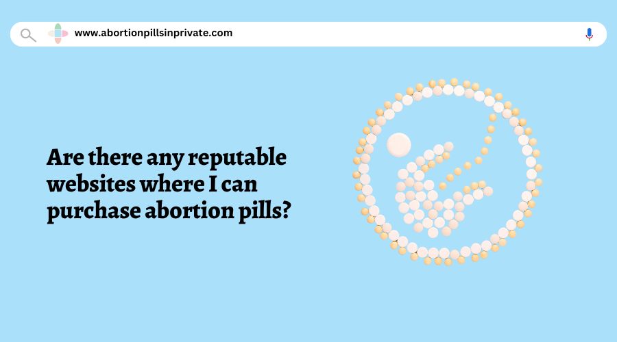 Are there any reputable websites where I can purchase abortion pills?